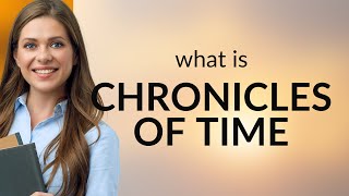 Exploring the Phrase "Chronicles of Time" in English