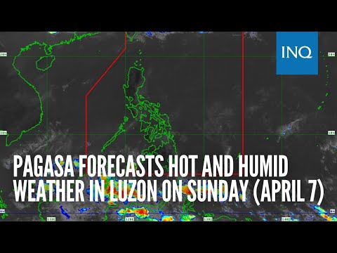 Pagasa forecasts hot and humid weather in Luzon on Sunday (April 7)