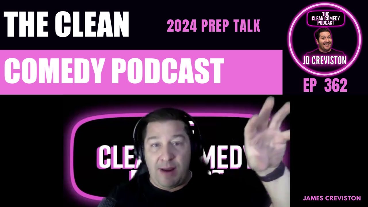 Clean Comedy Podcast EP 362 - 2024 Prep Talk - YouTube