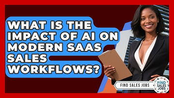 What Is The Impact Of AI On Modern SaaS Sales Workflows? - Find Sales Jobs