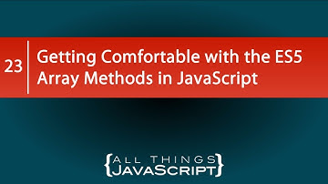 Getting Comfortable with the ES5 Array Methods in JavaScript