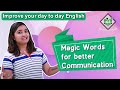 Improve your day to day english  magic words for better communication