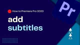 How To Add Subtitles in Premiere Pro 2023 | Customized Subtitles | Premiere Pro Tutorial