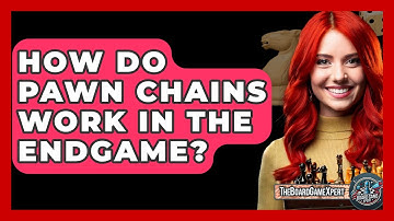 How Do Pawn Chains Work In The Endgame? - The Board Game Xpert