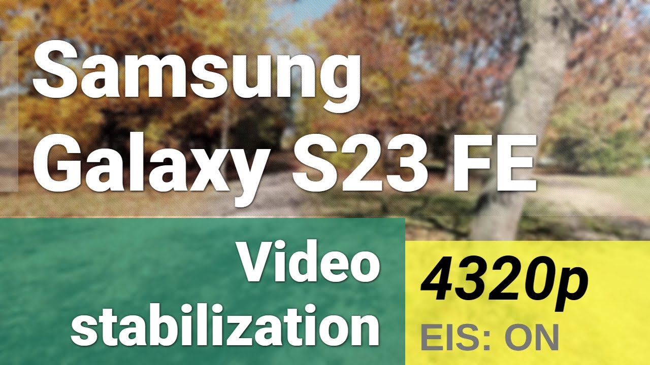 8K 4320p 24fps stabilization Test Main Camera Samsung Galaxy S23 8k-4320p-24fps-stabilization-test-main-camera-samsung-galaxy-s23