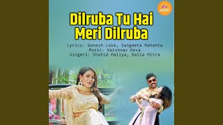 Dilruba Tu Hai Meri Dilruba
Provided to YouTube by Ultra Music
Dilruba Tu Hai Meri Dilruba · Shahid Mallya · Dalia Mitra
Dilruba Tu Hai Meri Dilruba
℗ 2020 Ultra Media & Entertainment Pvt. Ltd.
Composer: Vaishnav Deva
Author: Ganesh Loke
Author: Saneeta Mahanti
Auto-generated by YouTube. Dilruba Tu Hai Meri Dilruba