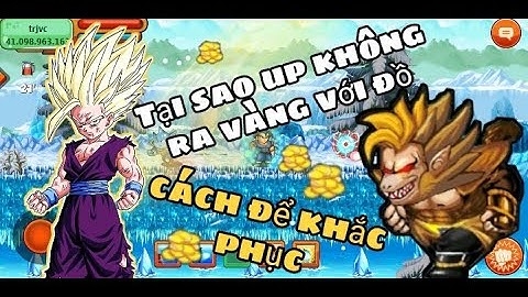 Ngọc Rồng Online - Nguyên nhân up quái không rớt vàng đồ và làm sao để khắc phục !