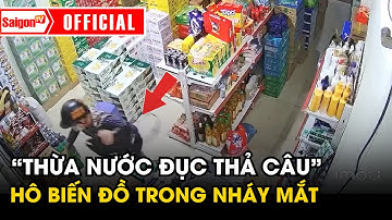 Thừa nước đục thả câu, thanh niên hô biến đồ trong nháy mắt | Tin tức SaigonTV