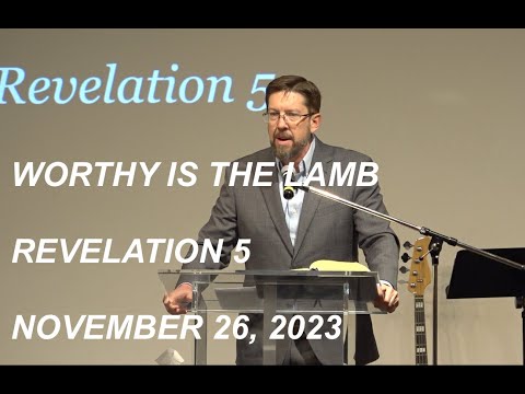 Geneva Bible Church - Worthy Is the Lamb - November 26, 2023