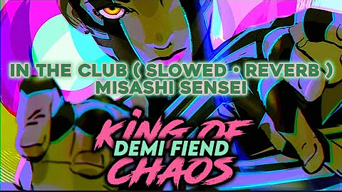 IN THE CLUB ( slowed • reverb ) - Misashi Sensei ( Demi Fiend )