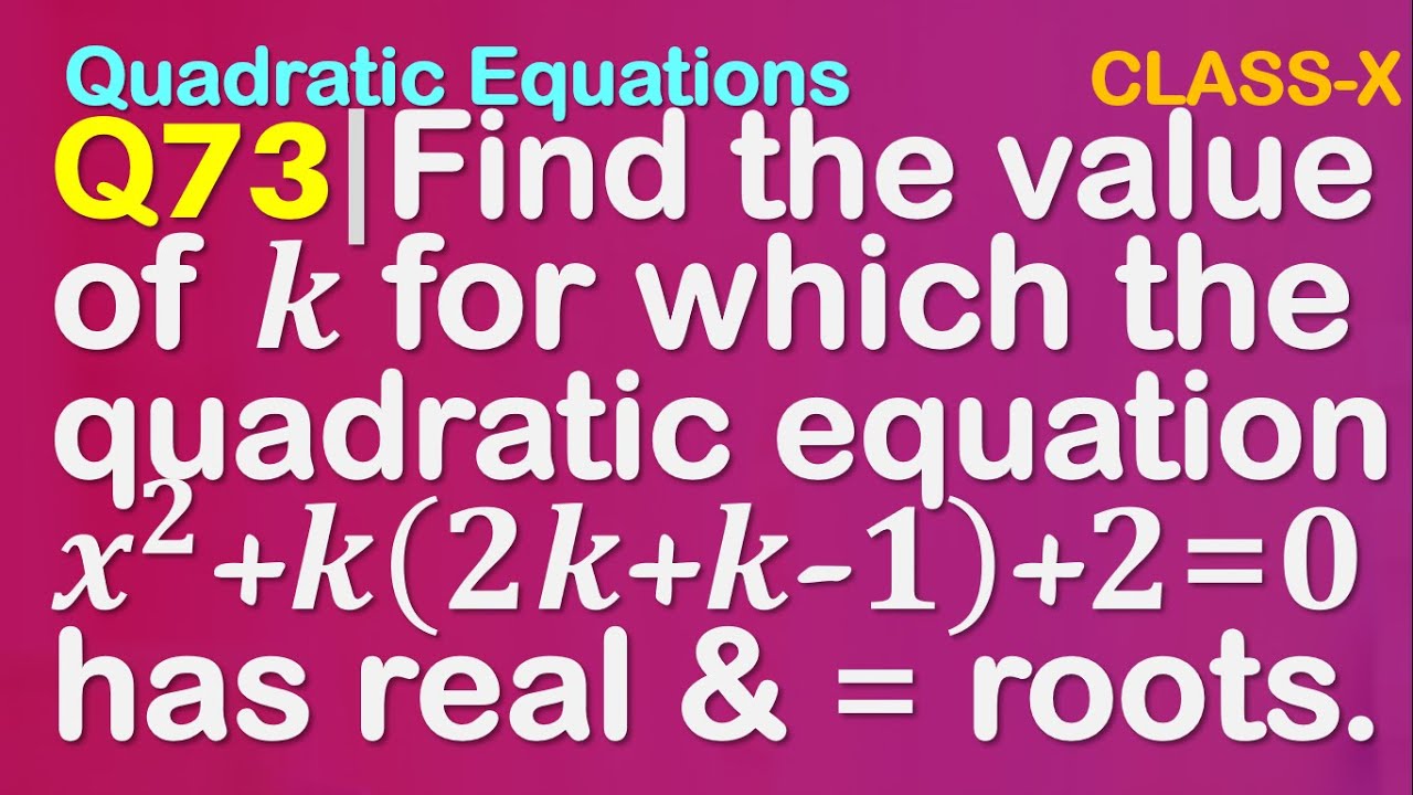 Q73 | Find the value of k for which the quadratic equation x2+k(2k+k-1 ...