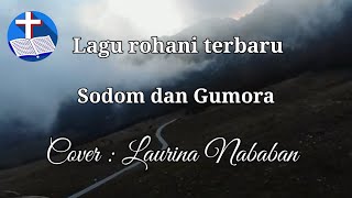 lagu rohani terbaru || Sodom dan Gumora @Laurina Nababan #Covet