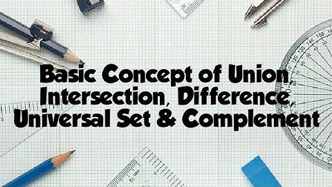 Mathematics - Basic Concept of Union, Intersection, Difference, Universal Set and Complement