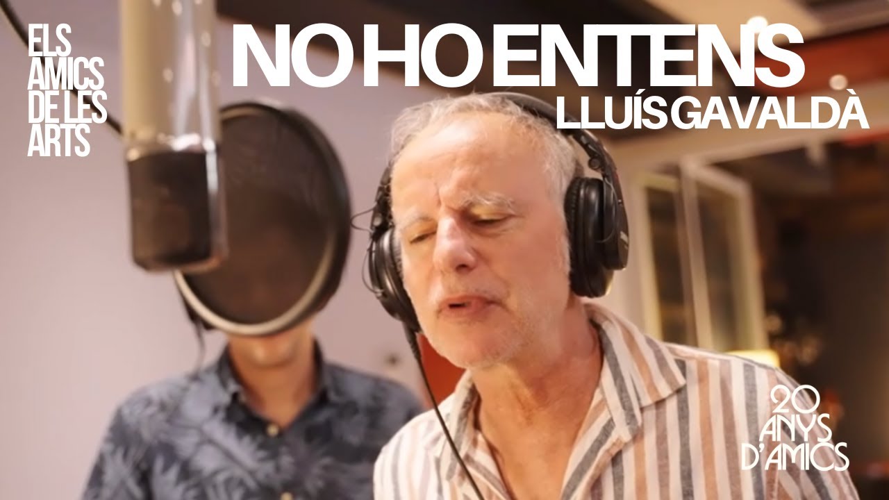 Els Amics de les Arts - 'No ho entens', amb Lluís Gavaldà