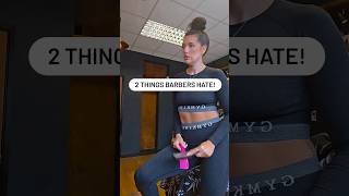 2 things Barbers hate! #femalebarber #barbershop