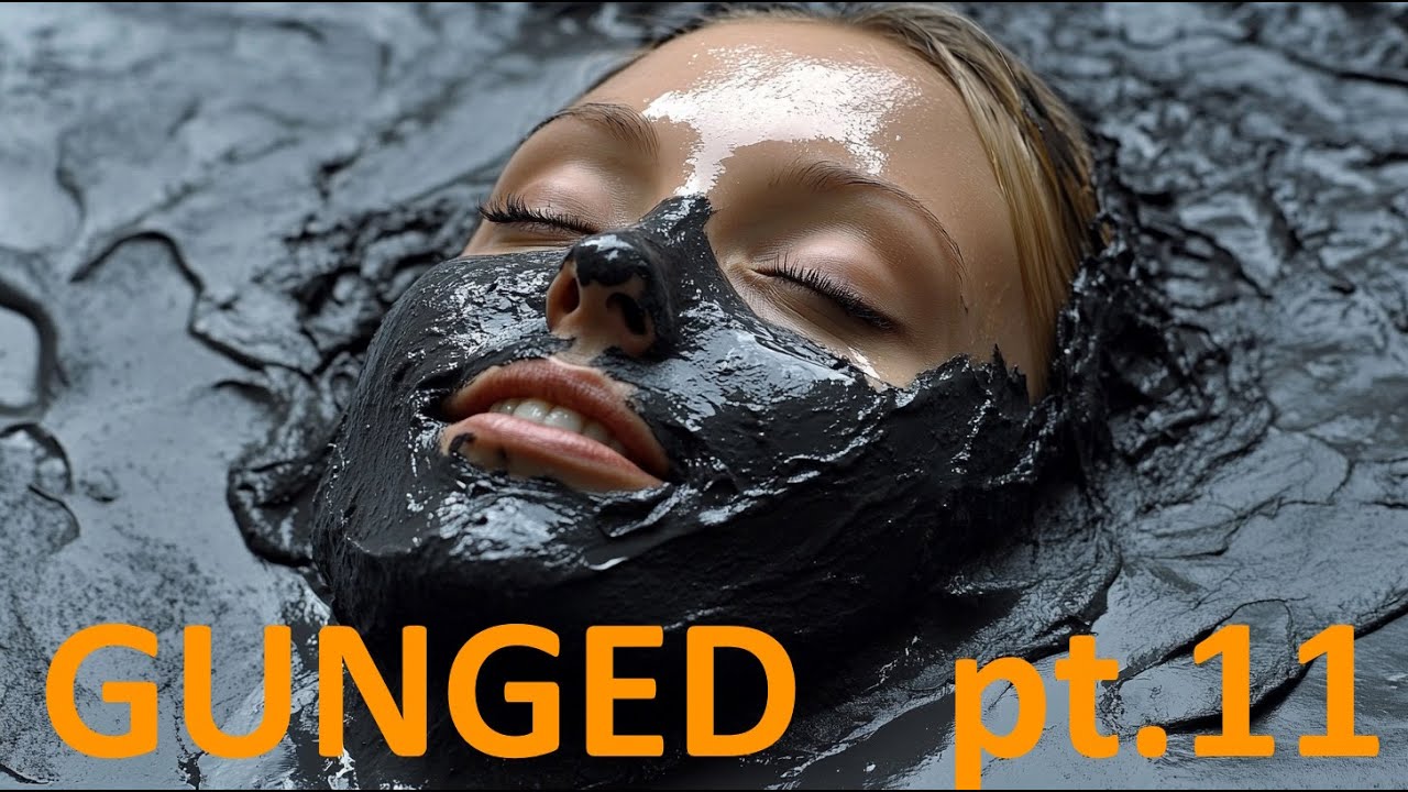 GUNGED GIRLS Covered in MUD part 11