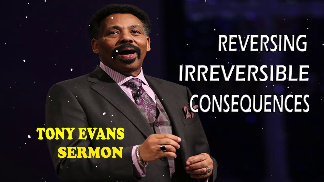 Reversing Irreversible Consequences | Tony Evans Sermon