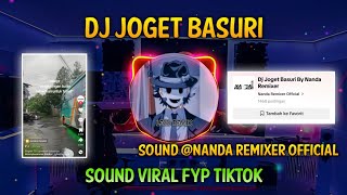 DJ JOGET BASURI NANDA REMIXER VIRAL FYP TIKTOK TERBARU