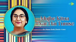Mujhe Kitna Pyar Hai Tumse  Dr Mamta Shukla Shamim Anwar  Hindi Cover Song  Saregama Open Stage