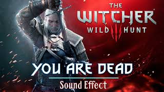The Witcher 3: Wild Hunt | You Are Dead [Sound Effect]