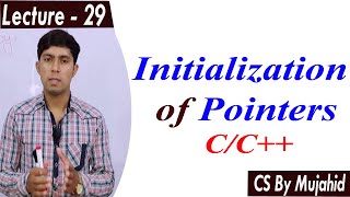 Initialization of Pointers | Lec-29 | CS201 || CS By Mujahid
