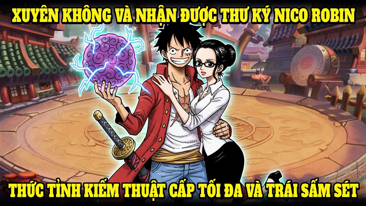 XUYÊN KHÔNG VÀO ONE PIECE, MỞ ĐẦU NHẬN THƯ KÝ ROBIN VÀ TRÁI ÁC QUỶ SẤM SÉT | NẾP CẨM AUDIO
