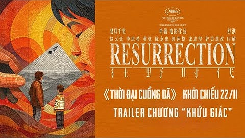 [VIETSUB] Movie 《Thời Đại Cuồng Dã》 - Resurrection | Official Trailer (Chương Khứu giác)
