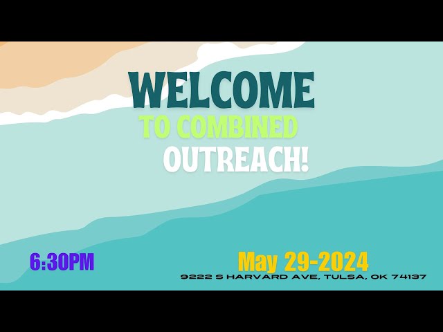 WELCOMED TO COMBINED OUTREACH | MAY 29, 2024 class=