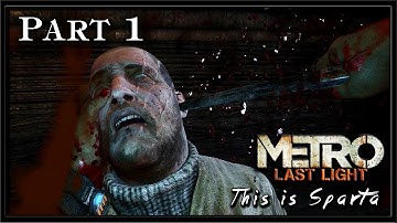 Metro Last Light (Ranger HardCore) PC Gameplay HD - Part 1 - This is Sparta