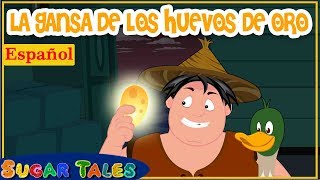 LA GANSA DE LOS HUEVOS DE ORO by Sugar Tales ESPAÑOL  18,780 views 4 years ago 8 minutes, 10 seconds