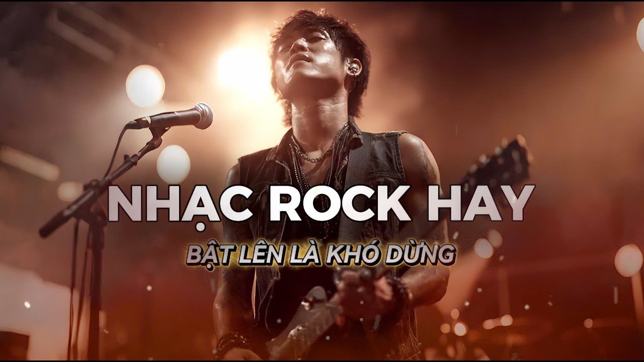 BẬT LÊN LÀ KHÓ DỪNG | TỔNG HỢP NHẠC ROCK HAY | NHẠC ROCK HAY COVER | ROCK METAL NHẠC VIỆT