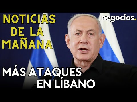 NOTICIAS DE LA MA&Ntilde;ANA | Israel vuelve a atacar en L&iacute;bano; EEUU eleva su apoyo; y arranca la FED