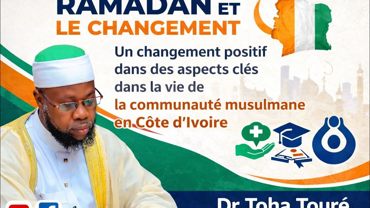 Ramadan : Changement positif pour la communauté musulmane en Côte d’Ivoire. 📢 Dr Toha Touré 