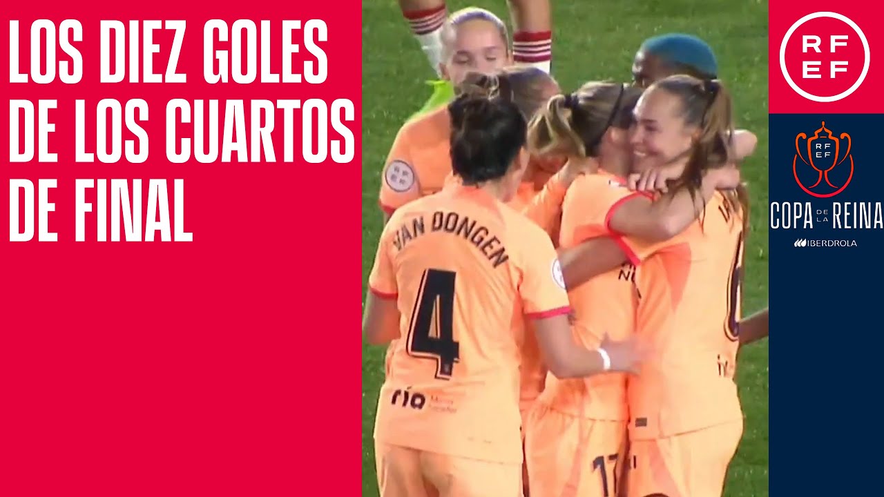 Los diez goles de los cuartos de final de la Copa de La Reina ...
