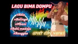 🎵LAGU BIMA DOMPU PALING PAPER DI DENGAR BY COVER ECHY WARACI ‼️