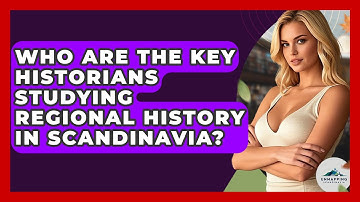 Who Are the Key Historians Studying Regional History in Scandinavia? - Unmapping Scandinavia