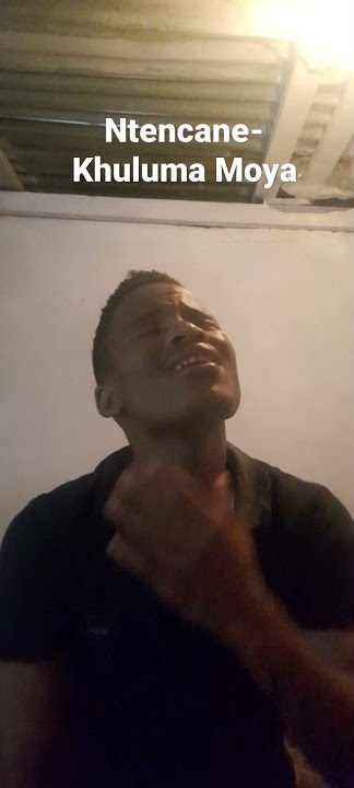 Ntencane- Khuluma Moya (The mood when ulistening to this song)