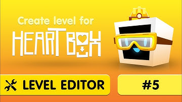 #5. How to create level for Heart Box?