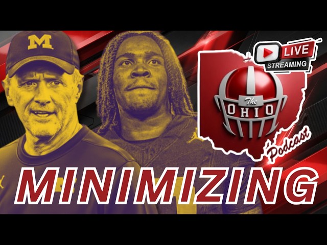 IS MICHIGAN MINIMIZING THE GAME? - The OHIO Podcast