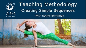 Alpha Yoga Teaching Methods - Creating simple sequences