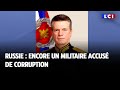 Russie  encore un militaire accus de corruption