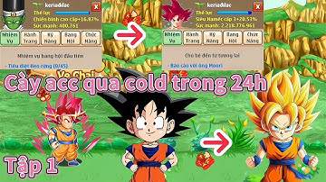 Ngọc Rồng Online - Thử thách cày acc qua cold trong 24h Tập 1