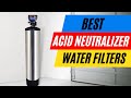 BEST Acid Neutralizers For Well Water: Balance Your pH Level!