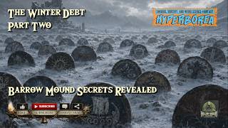 The Winter Debt Part Two (Barrow Mound Secrets Revealed)