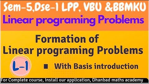 SEM-5 DSE-1 LPP LECTURE-1 , BASIC INTRODUCTION , CH-1 FORMATION OF LPP , FOR VBU & BBMKU