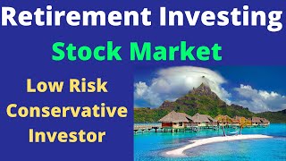 Low Risk Conservative Investing for Retirement