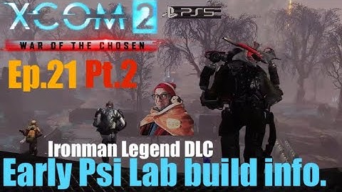 Ep.21 pt.2 ‘Farming Reinforcements🗼’ XCOM2 WOTC Earliest Psi Lab build.