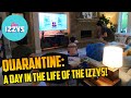 QUARANTINED! A day in the life of The Izzys! PART 1