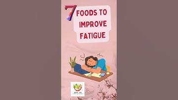 7 foods to improve fatigue | recover fatigue | fatigue body | weakness | body ache | fatigue