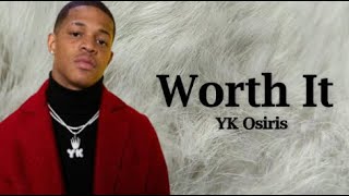 YK Osiris - Worth It (Lyrics)